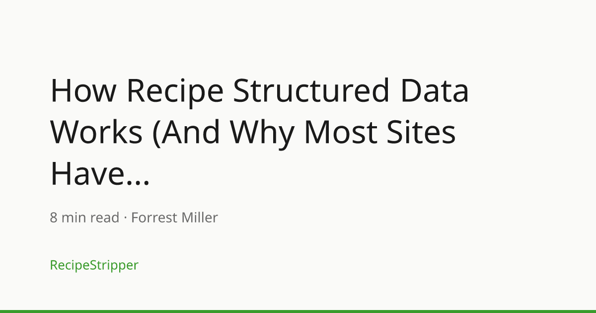 How Recipe Structured Data Works (And Why Most Sites Have It)